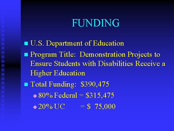 FUNDING U. S. Department of Education n Program Title: Demonstration Projects to Ensure Students
