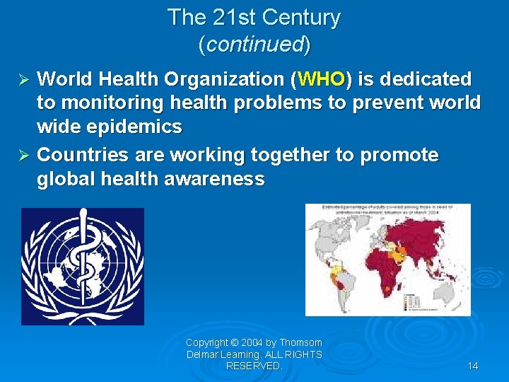 The 21 st Century (continued) World Health Organization (WHO) is dedicated to monitoring health