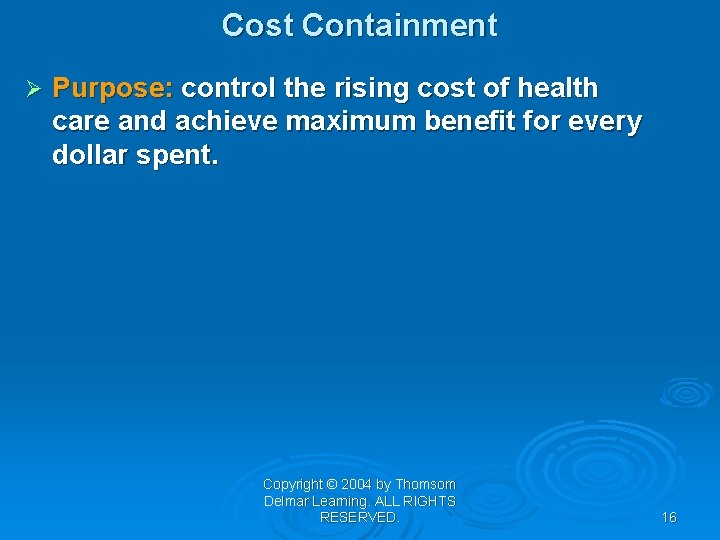 Cost Containment Ø Purpose: control the rising cost of health care and achieve maximum