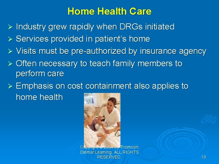Home Health Care Industry grew rapidly when DRGs initiated Ø Services provided in patient’s