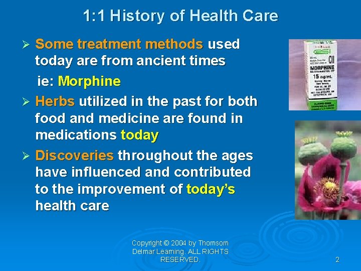 1: 1 History of Health Care Some treatment methods used today are from ancient