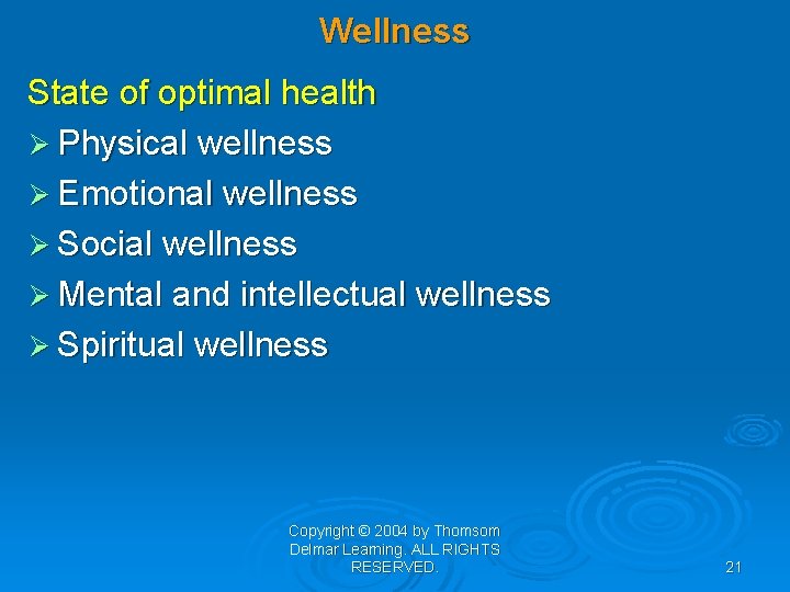 Wellness State of optimal health Ø Physical wellness Ø Emotional wellness Ø Social wellness