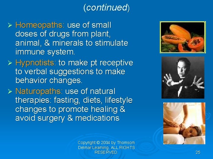 (continued) Homeopaths: use of small doses of drugs from plant, animal, & minerals to