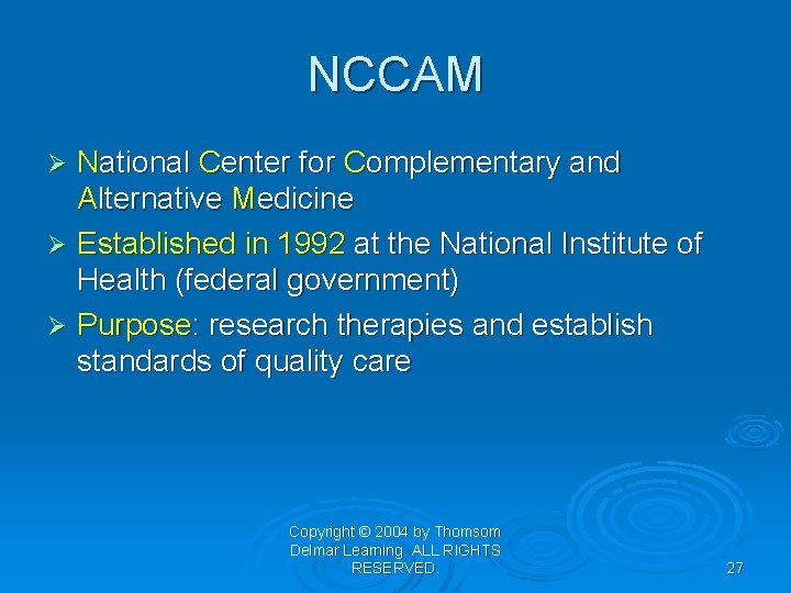 NCCAM National Center for Complementary and Alternative Medicine Ø Established in 1992 at the