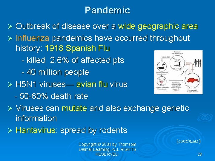 Pandemic Outbreak of disease over a wide geographic area Ø Influenza pandemics have occurred