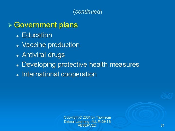 (continued) Ø Government plans l l l Education Vaccine production Antiviral drugs Developing protective