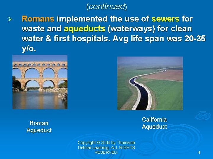 Ø (continued) Romans implemented the use of sewers for waste and aqueducts (waterways) for