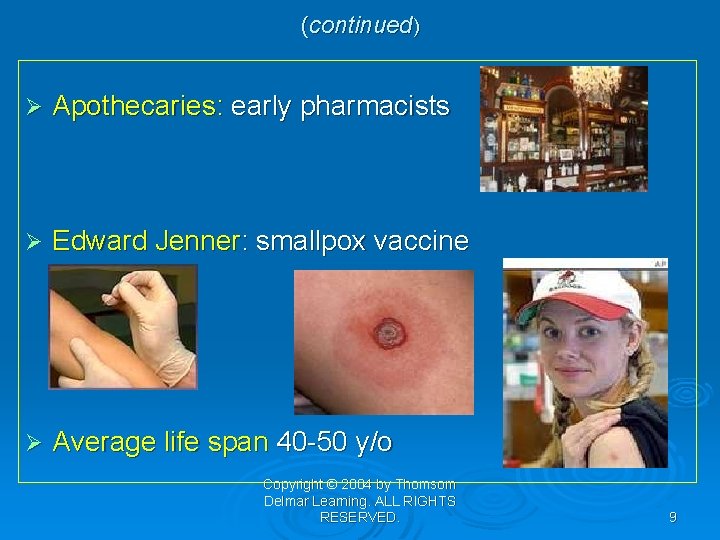 (continued) Ø Apothecaries: early pharmacists Ø Edward Jenner: smallpox vaccine Ø Average life span