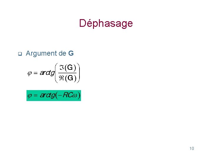 Déphasage q Argument de G 10 