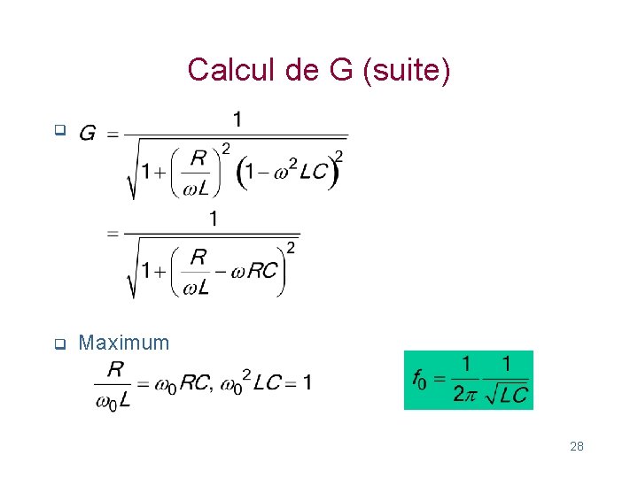 Calcul de G (suite) q q Maximum 28 