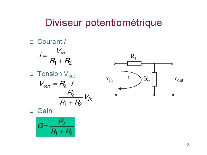 Diviseur potentiométrique q Courant i q Tension Vout q Gain 3 