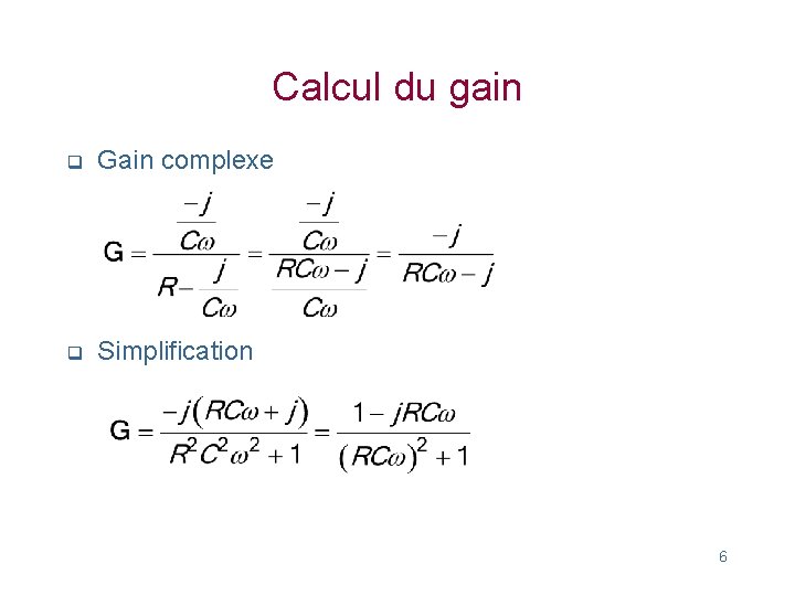 Calcul du gain q Gain complexe q Simplification 6 