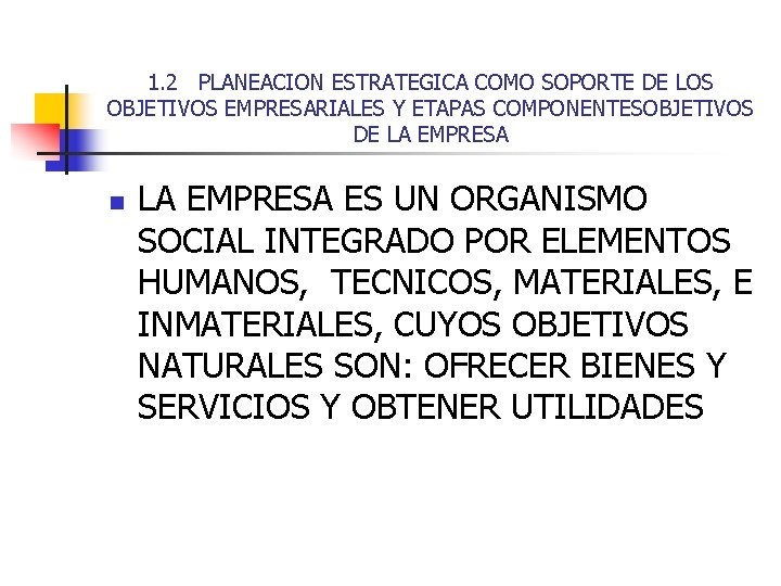 1. 2 PLANEACION ESTRATEGICA COMO SOPORTE DE LOS OBJETIVOS EMPRESARIALES Y ETAPAS COMPONENTESOBJETIVOS DE