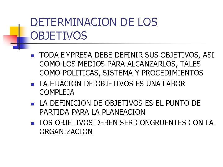 DETERMINACION DE LOS OBJETIVOS n n TODA EMPRESA DEBE DEFINIR SUS OBJETIVOS, ASI COMO