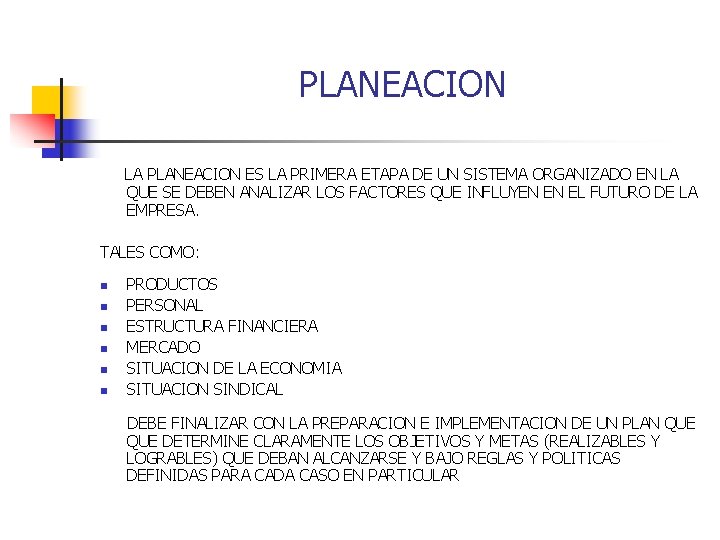 PLANEACION LA PLANEACION ES LA PRIMERA ETAPA DE UN SISTEMA ORGANIZADO EN LA QUE