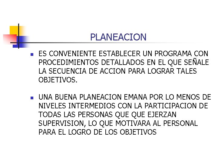 PLANEACION n n ES CONVENIENTE ESTABLECER UN PROGRAMA CON PROCEDIMIENTOS DETALLADOS EN EL QUE