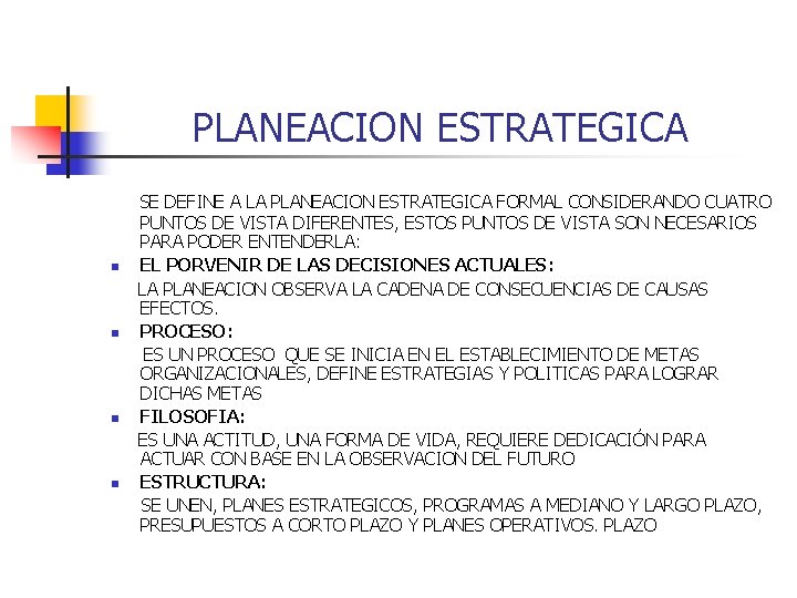 PLANEACION ESTRATEGICA n n SE DEFINE A LA PLANEACION ESTRATEGICA FORMAL CONSIDERANDO CUATRO PUNTOS