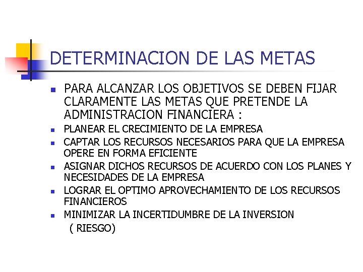 DETERMINACION DE LAS METAS n n n PARA ALCANZAR LOS OBJETIVOS SE DEBEN FIJAR