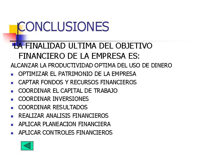 CONCLUSIONES LA FINALIDAD ULTIMA DEL OBJETIVO FINANCIERO DE LA EMPRESA ES: ALCANZAR LA PRODUCTIVIDAD