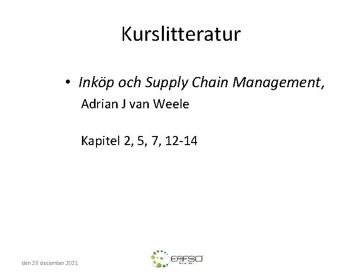 Kurslitteratur • Inköp och Supply Chain Management, Adrian J van Weele Kapitel 2, 5,