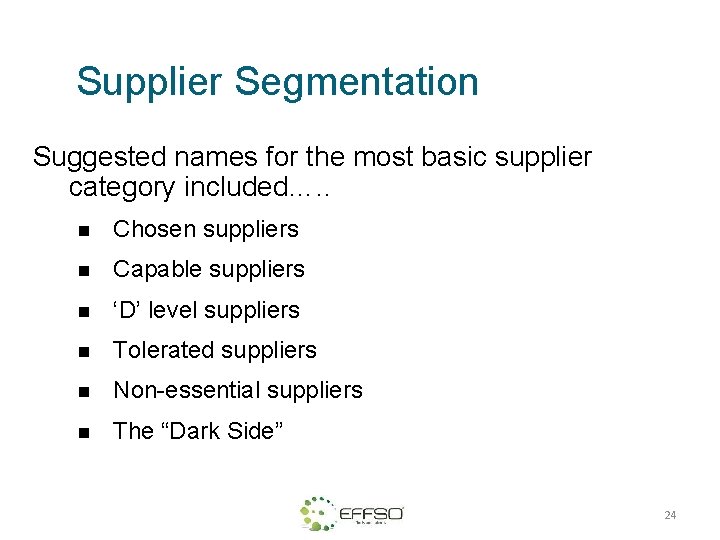 Supplier Segmentation Suggested names for the most basic supplier category included…. . n Chosen