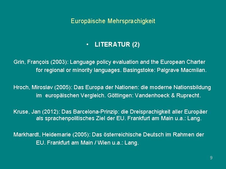 Europäische Mehrsprachigkeit • LITERATUR (2) Grin, François (2003): Language policy evaluation and the European