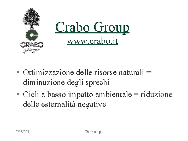 Crabo Group www. crabo. it § Ottimizzazione delle risorse naturali = diminuzione degli sprechi