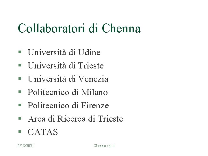 Collaboratori di Chenna § § § § Università di Udine Università di Trieste Università