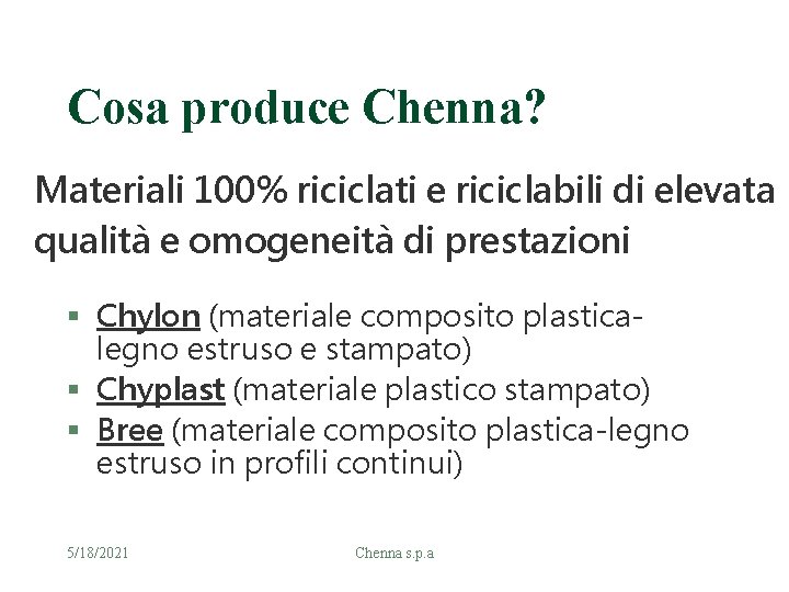Cosa produce Chenna? Materiali 100% riciclati e riciclabili di elevata qualità e omogeneità di