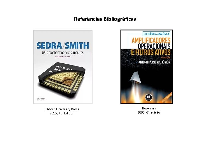 Referências Bibliográficas Oxford University Press 2015, 7 th Edition Bookman 2003, 6ª edição 