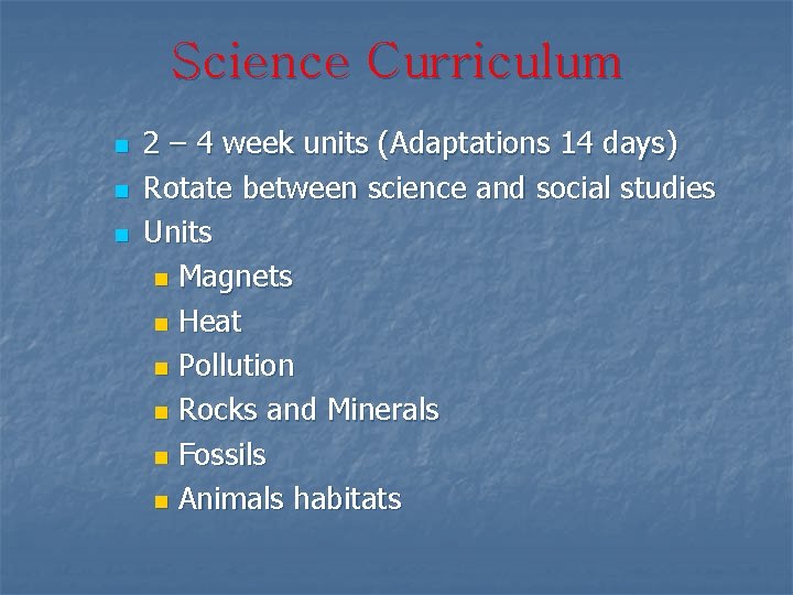 Science Curriculum n n n 2 – 4 week units (Adaptations 14 days) Rotate