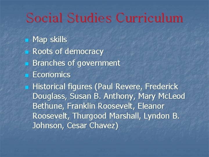 Social Studies Curriculum n n n Map skills Roots of democracy Branches of government