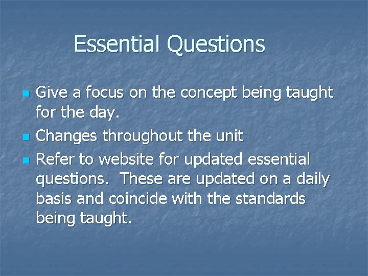 Essential Questions n n n Give a focus on the concept being taught for