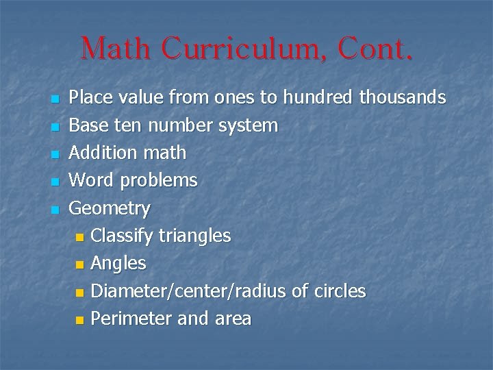Math Curriculum, Cont. n n n Place value from ones to hundred thousands Base