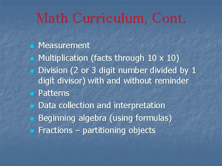 Math Curriculum, Cont. n n n n Measurement Multiplication (facts through 10 x 10)