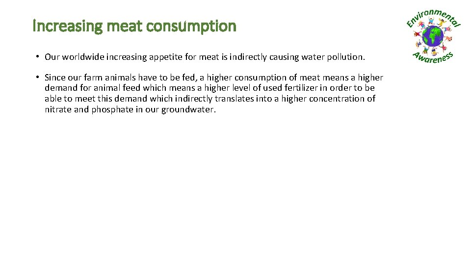 Increasing meat consumption • Our worldwide increasing appetite for meat is indirectly causing water