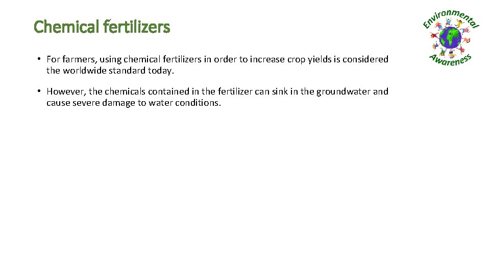 Chemical fertilizers • For farmers, using chemical fertilizers in order to increase crop yields