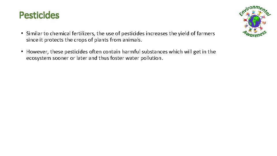 Pesticides • Similar to chemical fertilizers, the use of pesticides increases the yield of