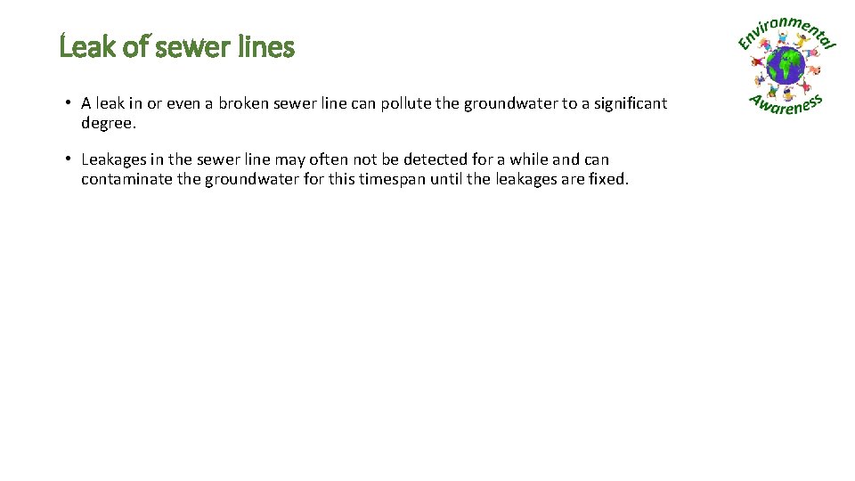 Leak of sewer lines • A leak in or even a broken sewer line