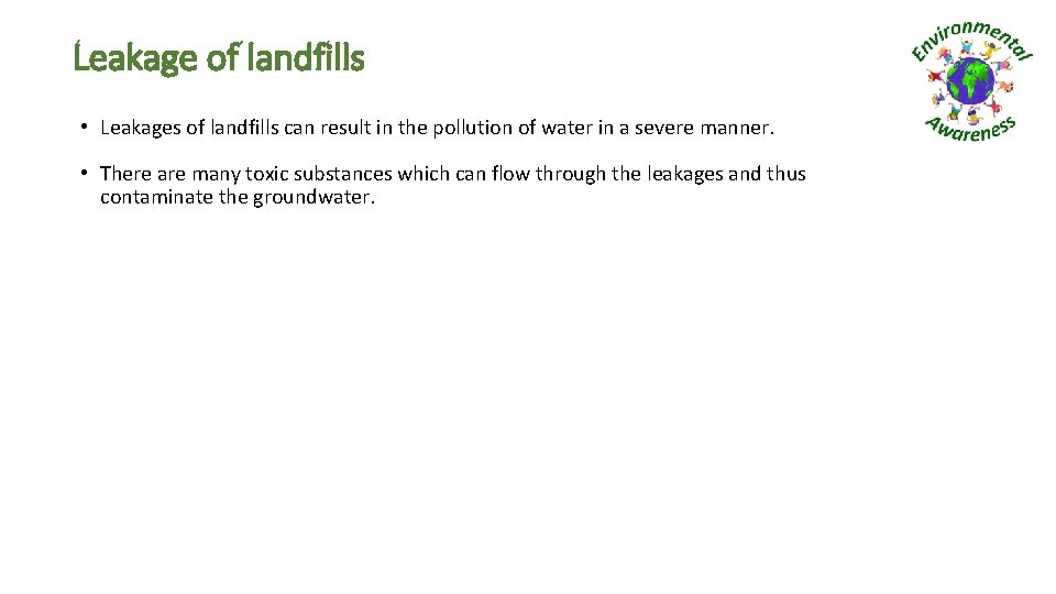 Leakage of landfills • Leakages of landfills can result in the pollution of water