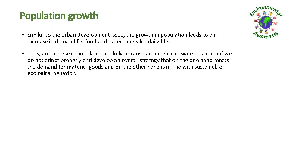 Population growth • Similar to the urban development issue, the growth in population leads