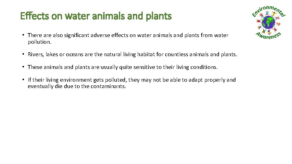 Effects on water animals and plants • There also significant adverse effects on water