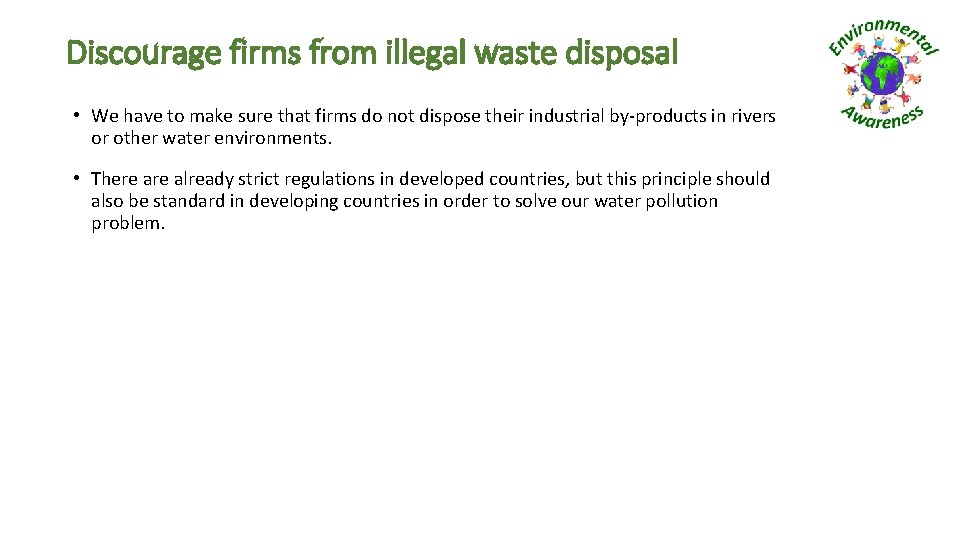 Discourage firms from illegal waste disposal • We have to make sure that firms