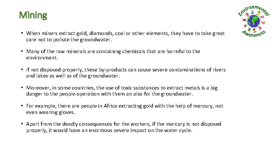 Mining • When miners extract gold, diamonds, coal or other elements, they have to