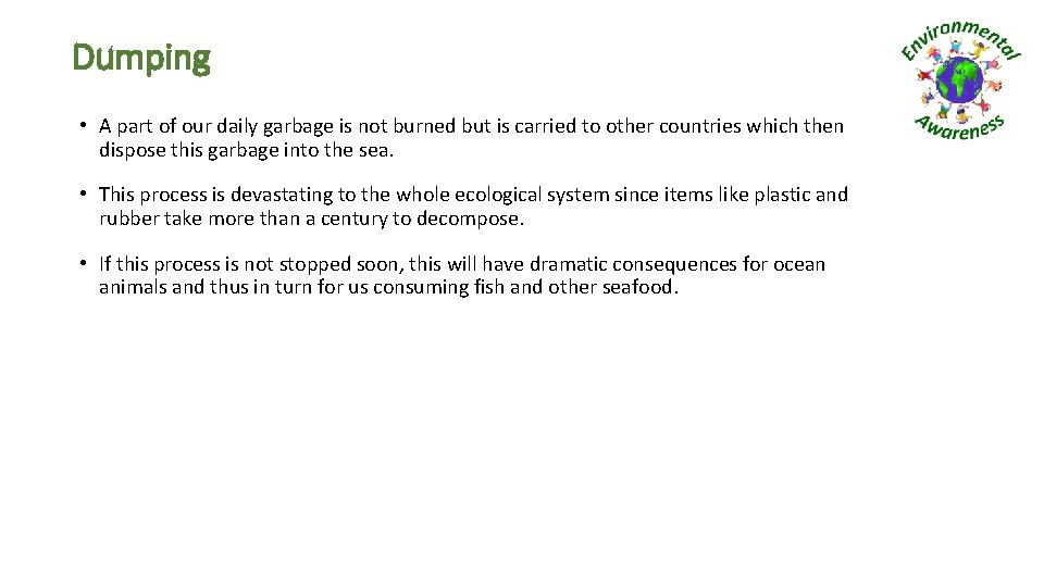 Dumping • A part of our daily garbage is not burned but is carried