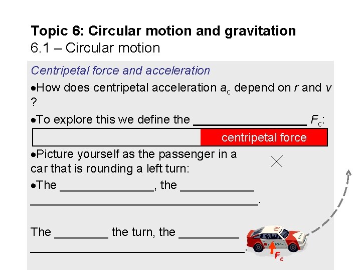 Topic 6: Circular motion and gravitation 6. 1 – Circular motion Centripetal force and