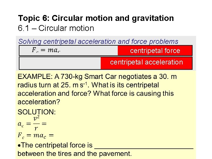 Topic 6: Circular motion and gravitation 6. 1 – Circular motion Solving centripetal acceleration