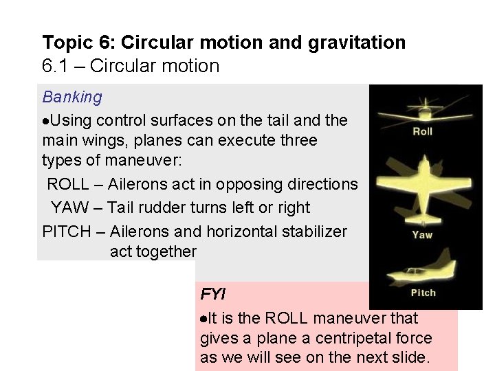 Topic 6: Circular motion and gravitation 6. 1 – Circular motion Banking Using control