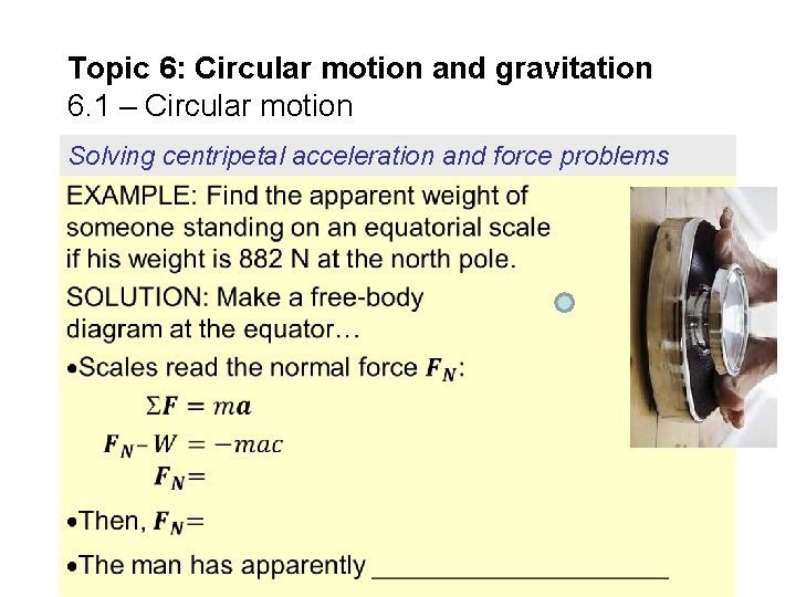Topic 6: Circular motion and gravitation 6. 1 – Circular motion Solving centripetal acceleration