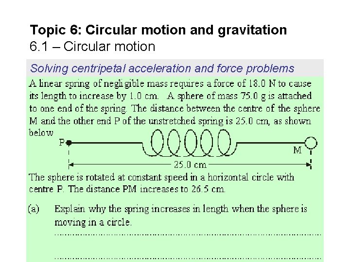 Topic 6: Circular motion and gravitation 6. 1 – Circular motion Solving centripetal acceleration